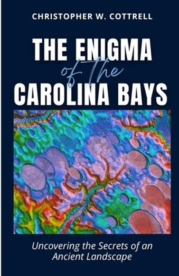 The Enigma of the Carolina Bays: Uncovering the Secrets of an Ancient Landscape