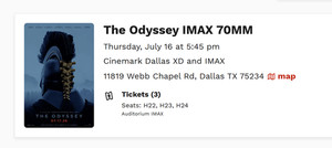 The Odyssey IMAX 70mm Movie Tickets x3— Dallas Cinemark 7/16 5:45 PM PRIME SEATS