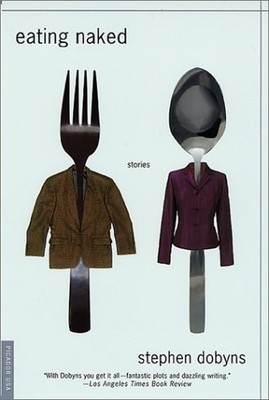 EATING NAKED: STORIES By Stephen Dobyns *Excellent Condition*