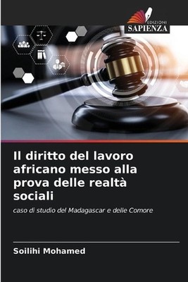 Il diritto del lavoro africano messo alla prova delle realt sociali by Soilihi M
