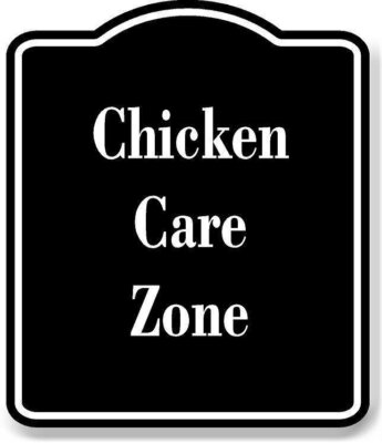 Chicken Care Zone BLACK Aluminum Composite Sign