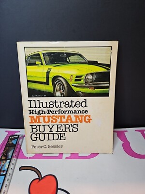 Illustrated High-Performance Mustang Buyer's Guide 1983 By Peter C. Sessler