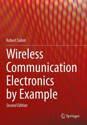 Wireless Communication Electronics by Example Robert Sobot