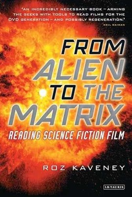 From Alien to the Matrix: Reading - Paperback, by Kaveney Roz - Very Good