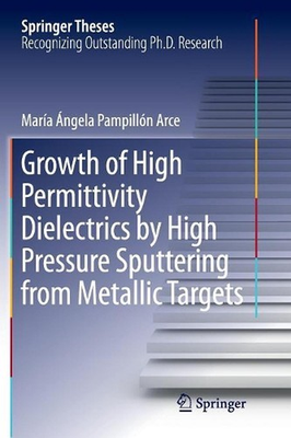 #ad Growth of High Permittivity Dielectrics by High Pressure Sputtering from Metalli AU $206.75