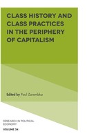 Paul Zarembka | Class History And Class Practices In The Periphery Of Capitalism