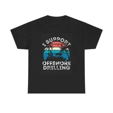 I Support Offshore Drilling Shirt Funny Boating Jokes Unisex Heavy Cotton Tee