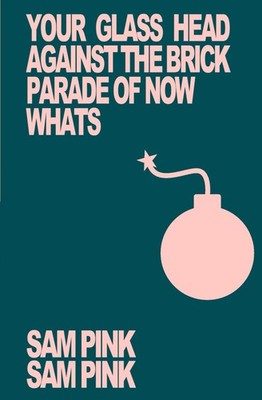 Your Glass Head Against the Brick Parade of Now Whats (2024 Edit)