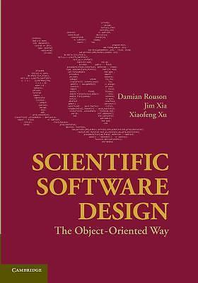 Scientific Software Design The Object-Oriented Way Rouson Xia Xu Paperback