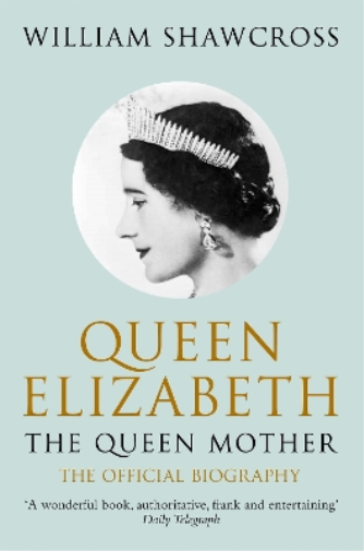 William Shawcross Queen Elizabeth the Queen Mother (Tascabile)