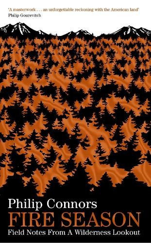 Fire Season: Field notes from a wilderness lookout by Connors, Philip Book The