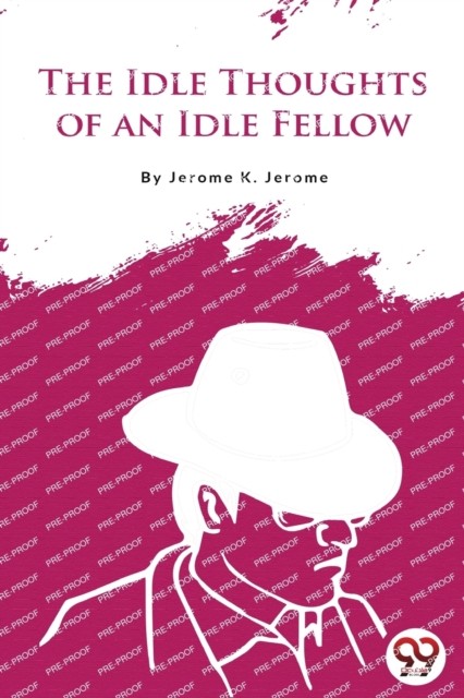 The Idle Thoughts of an Idle Fellow by Jerome K Jerome PAPERBACK 9789356567580