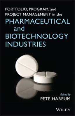 Portfolio, Program, and Project Management in the Pharmaceutical and by Harpum