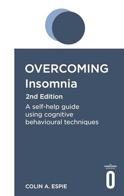 Overcoming Insomnia 2nd Edition: A self-help guide using cognitive behavioural