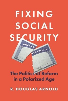 R. Douglas Arnold Fixing Social Security (Hardback)