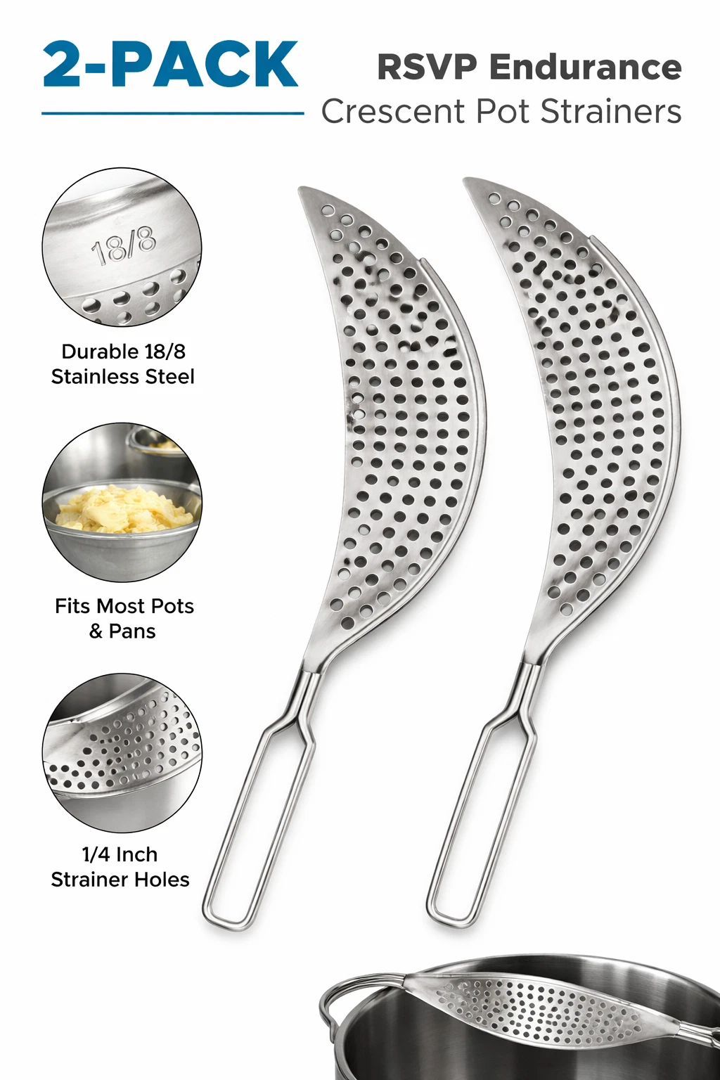 RSVP Endurance Crescent Pot Strainer 2-Pack – 18/8 Stainless Steel Pasta Drainer
Opens in a new wind