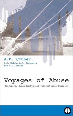 Voyages of Abuse: Seafarers, Human Rights and International Shipping by G.L. Boe