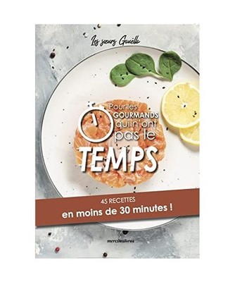 Pour les gourmands qui n'ont pas le temps: 45 recettes en moins de 30 minutes !,