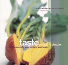 Taste: Pure and Simple : Irresistible Recipes for Good Food and G