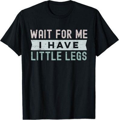 #ad #ad Retro Vintage Funny Wait For Me I Have Little Legs T Shirt $20.99