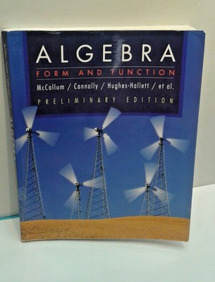 Algebra : Form and Function by William G. McCallum, Deborah Hughes-Hallett, Ann 