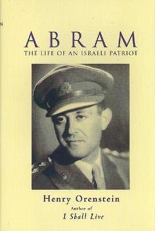 Abram : The Life of an Israeli Patriot Hardcover Henry Orenstein