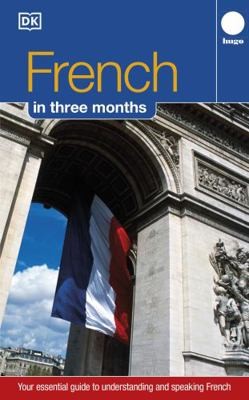 French Three Months:: Your Essential Guide to Understanding and Speaking...