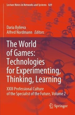 The World of Games: Technologies for Experimenting, Thinking,... - 9783031480188