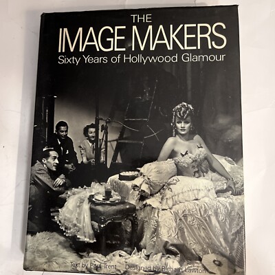 The Image Makers : Sixty Years of Hollywood Glamour by Richard Lawton , 1972