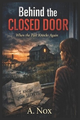 ''Behind the Closed Door'': When the Past Knocks Again by A. Nox Paperback Book