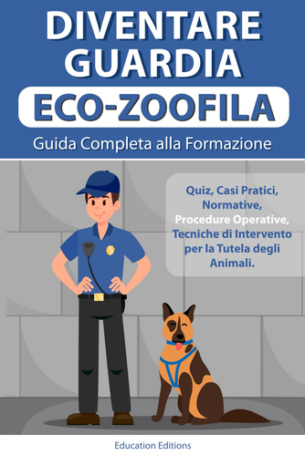 Diventare GUARDIA ECO-ZOOFILA: Guida Completa Alla Formazione Con Quiz, Casi Pra - Foto 8 di 12