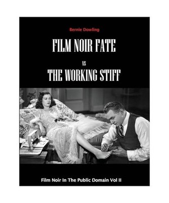 Film Noir Fate Vs The Working Stiff: Film Noir In The Public Domain Vol II, Dowl