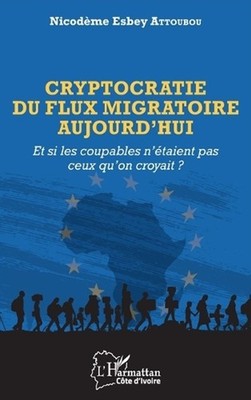 Cryptocratie du flux migratoire aujourd'hui: Et si les coupables n'?taient pas c