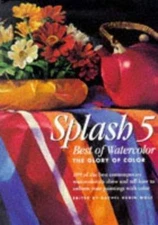 Splash 5 : The Glory of Color by Rachel Rubin Wolf (1998, Hardcover)