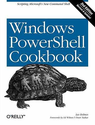 Windows Powershell Cookbook: The Complete Guide to Scripting Microsoft's New...