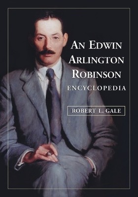 Robert L. Gale An Edwin Arlington Robinson Encyclopedia (Taschenbuch)