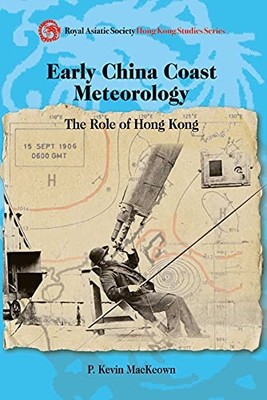 Early China Coast Meteorology: The Role of Hong Kong, 1 - HardBack NEW P. Kevin