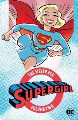 Supergirl: The Silver Age Vol. 2 by Various: New