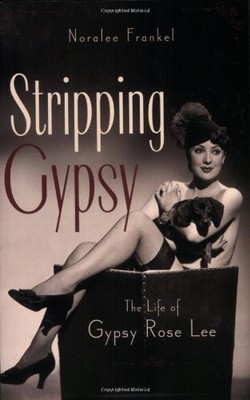 Stripping Zigeuner: Das Leben der Zigeunerin Rose Lee, Noralee Frankel - 978