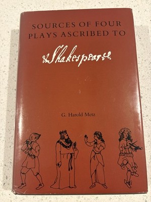 SIGNED G. Harold Metz   Sources of Four Plays Ascribed to Shakespeare 1st Ed.