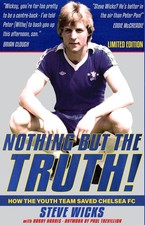 NOTHING BUT THE TRUTH!: How the Youth Team Saved Chelsea FC.by Wicks New**