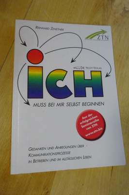 Ich muss bei mir selbst beginnen: Anregungen und Impulse zu Kommunikationsprozes