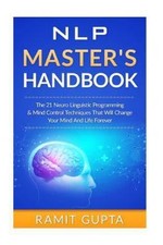 Nlp Master's Handbook : The 21 Neuro Linguistic Programming & Mind Control Te...