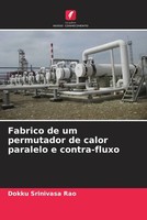 Dokku Srinivasa Rao | Fabrico De Um Permutador De Calor Paralelo E Contra-Fluxo