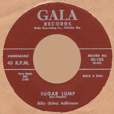 ROCKABILLY REPRO: BILLY (ECHO) ADKINSON - Sugar Lump/Sweet As She Can Be GALA