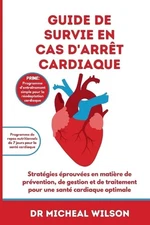 Guide de survie en cas d'arrt cardiaque: Strat?gies ?prouv?es en mati?re de pr?v