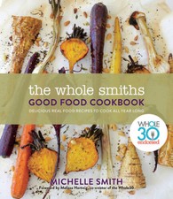 The Whole Smiths Good Food Cookbook: Whole30 ...
