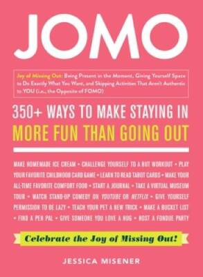 JOMO: Celebrate the Joy of Missing Out! - Hardcover By Misener, Jessica - GOOD