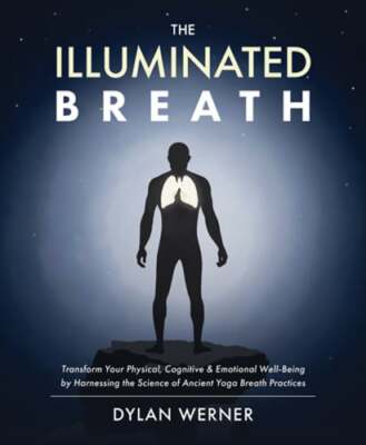 The Illuminated Breath by Dylan Werner: New