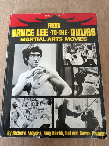 From Bruce Lee to the Ninjas: Martial Arts Movies Richard Meyers Book
